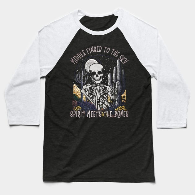 Middle Finger To The Sky Til I'm Gone And Dead Desert Cactus Mountains Skeleton Baseball T-Shirt by Merle Huisman